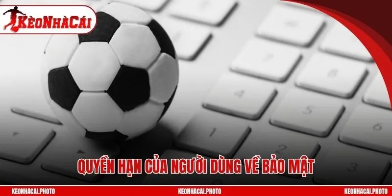 Quyền hạn của người dùng về bảo mật